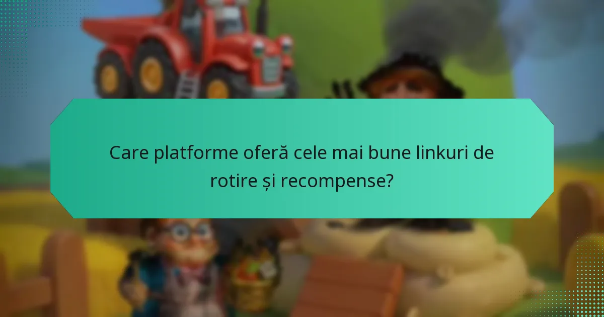 Care platforme oferă cele mai bune linkuri de rotire și recompense?
