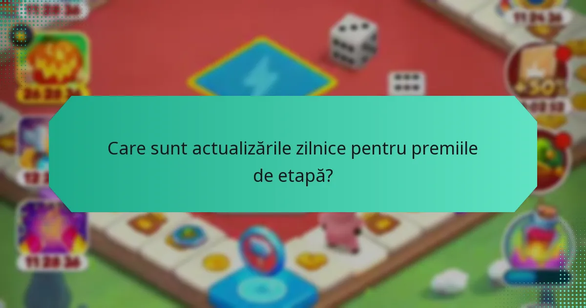 Care sunt actualizările zilnice pentru premiile de etapă?