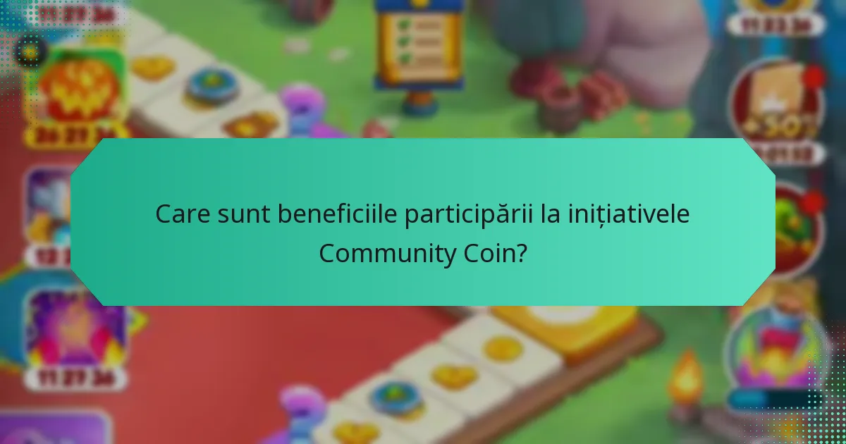 Care sunt beneficiile participării la inițiativele Community Coin?