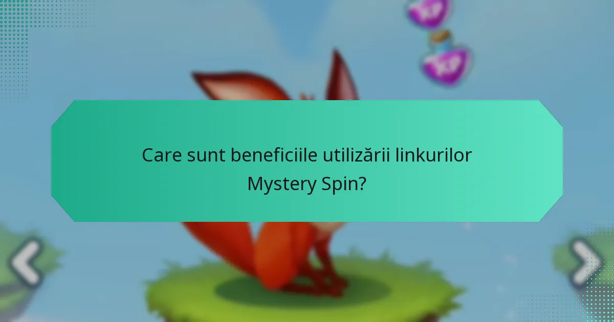 Care sunt beneficiile utilizării linkurilor Mystery Spin?
