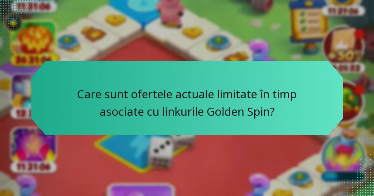 Care sunt ofertele actuale limitate în timp asociate cu linkurile Golden Spin?