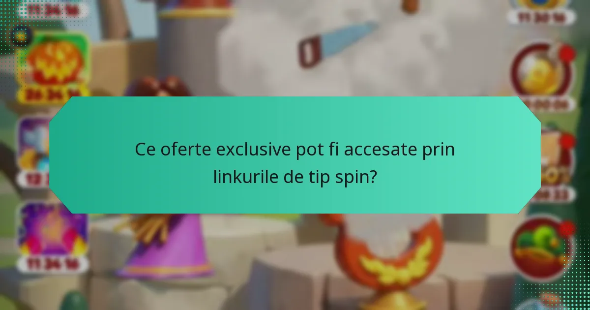 Ce oferte exclusive pot fi accesate prin linkurile de tip spin?