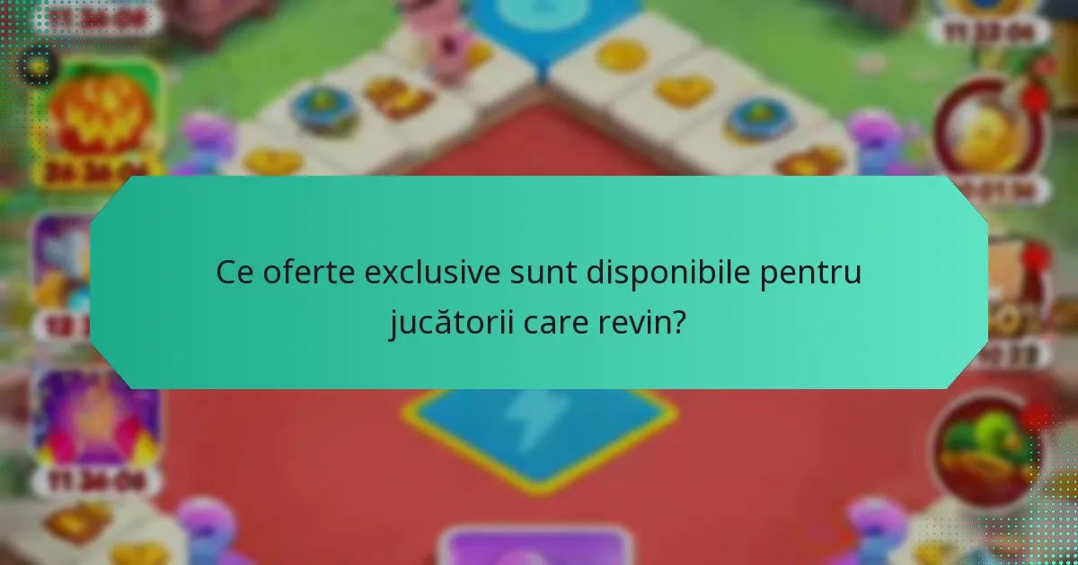 Ce oferte exclusive sunt disponibile pentru jucătorii care revin?