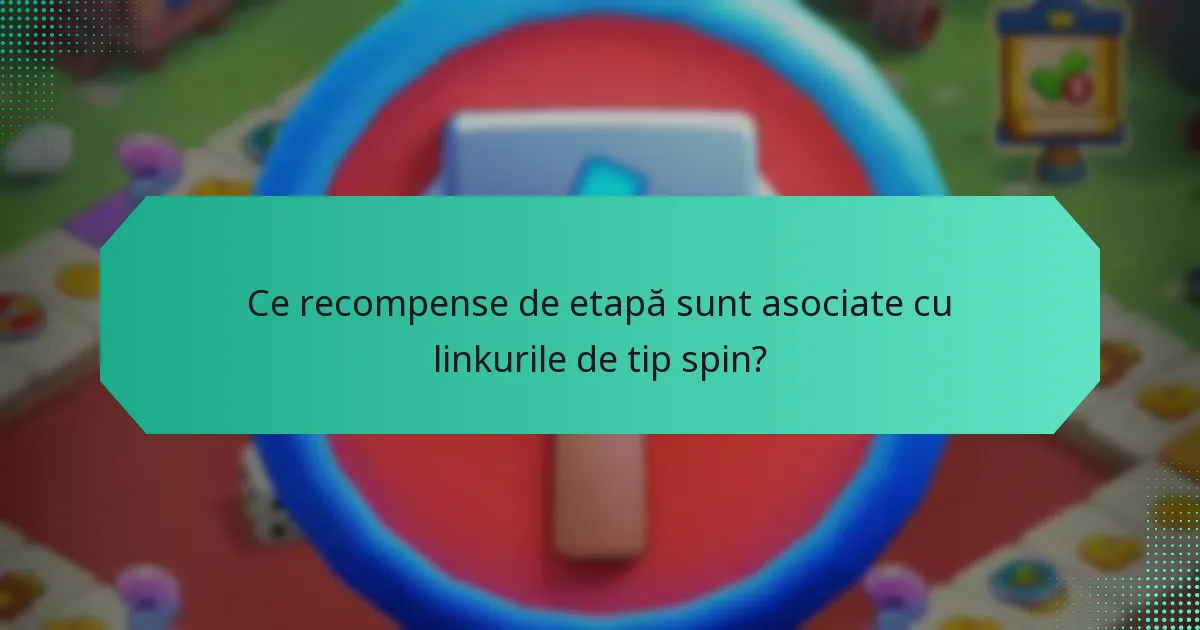 Ce recompense de etapă sunt asociate cu linkurile de tip spin?