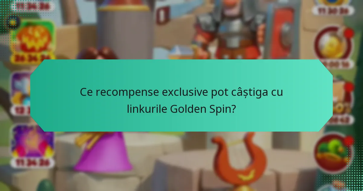 Ce recompense exclusive pot câștiga cu linkurile Golden Spin?