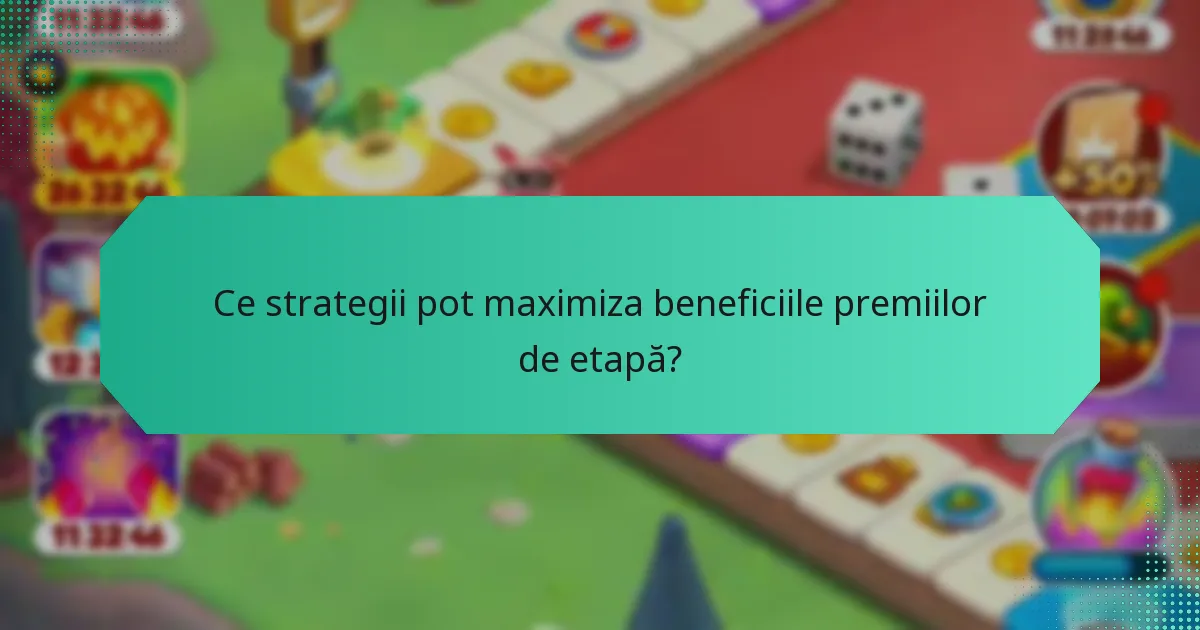 Ce strategii pot maximiza beneficiile premiilor de etapă?