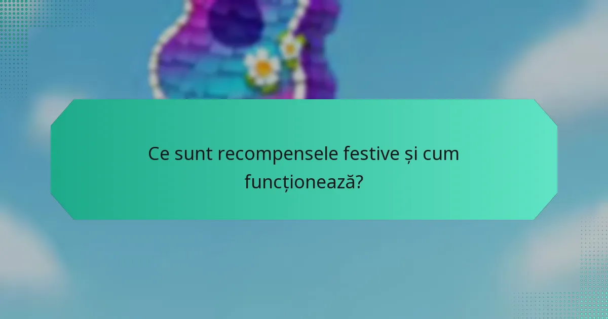 Ce sunt recompensele festive și cum funcționează?