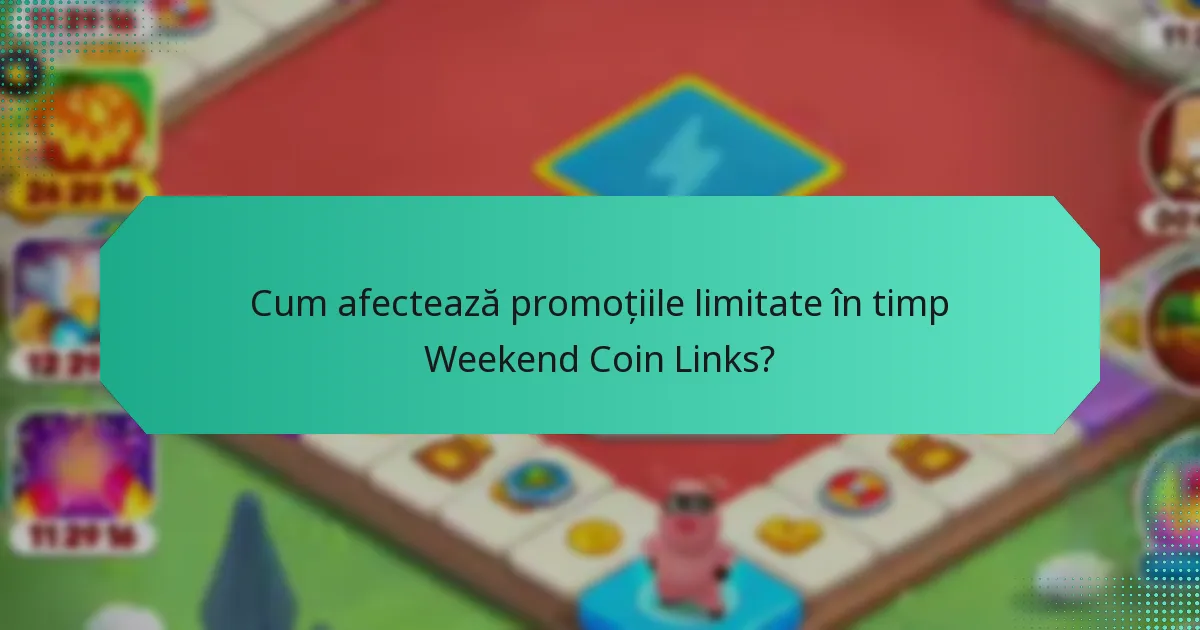 Cum afectează promoțiile limitate în timp Weekend Coin Links?