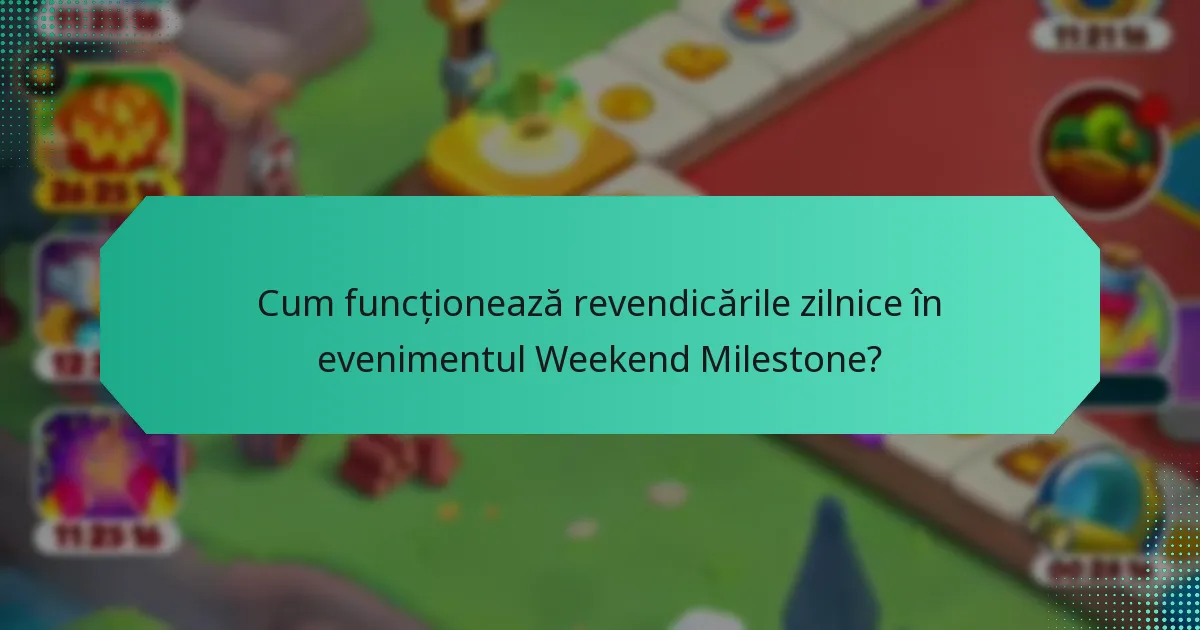 Cum funcționează revendicările zilnice în evenimentul Weekend Milestone?
