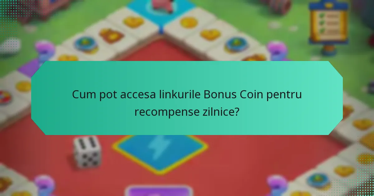 Cum pot accesa linkurile Bonus Coin pentru recompense zilnice?