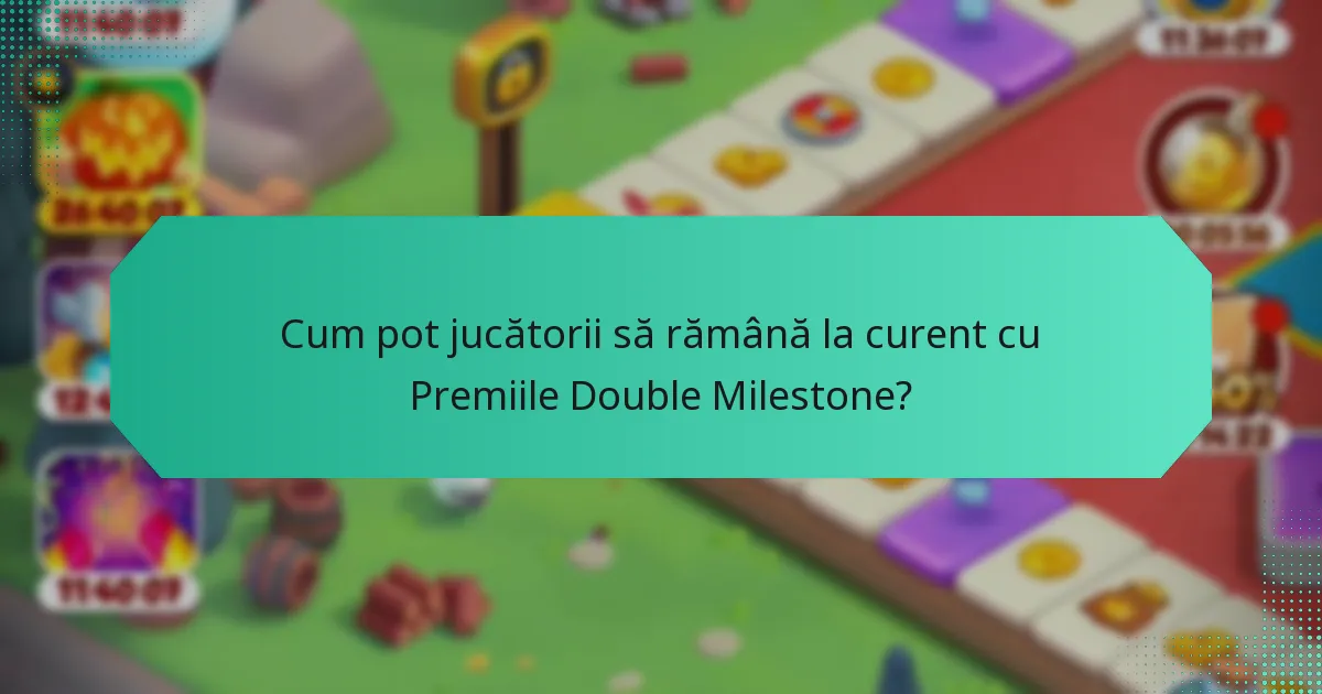 Cum pot jucătorii să rămână la curent cu Premiile Double Milestone?
