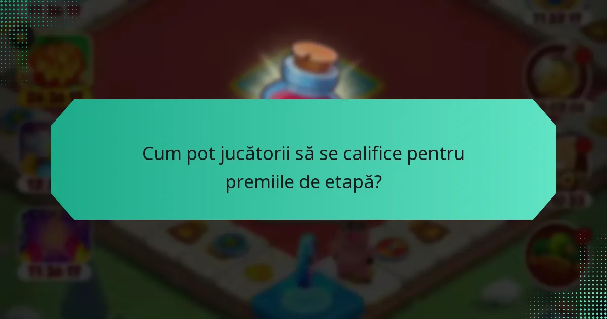 Cum pot jucătorii să se califice pentru premiile de etapă?