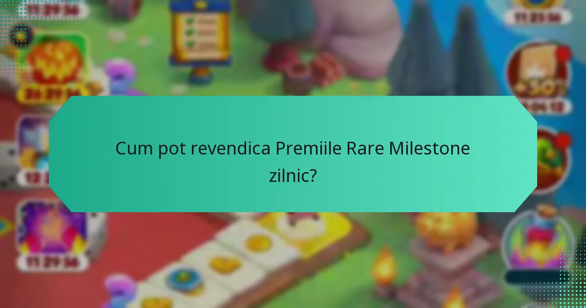 Cum pot revendica Premiile Rare Milestone zilnic?