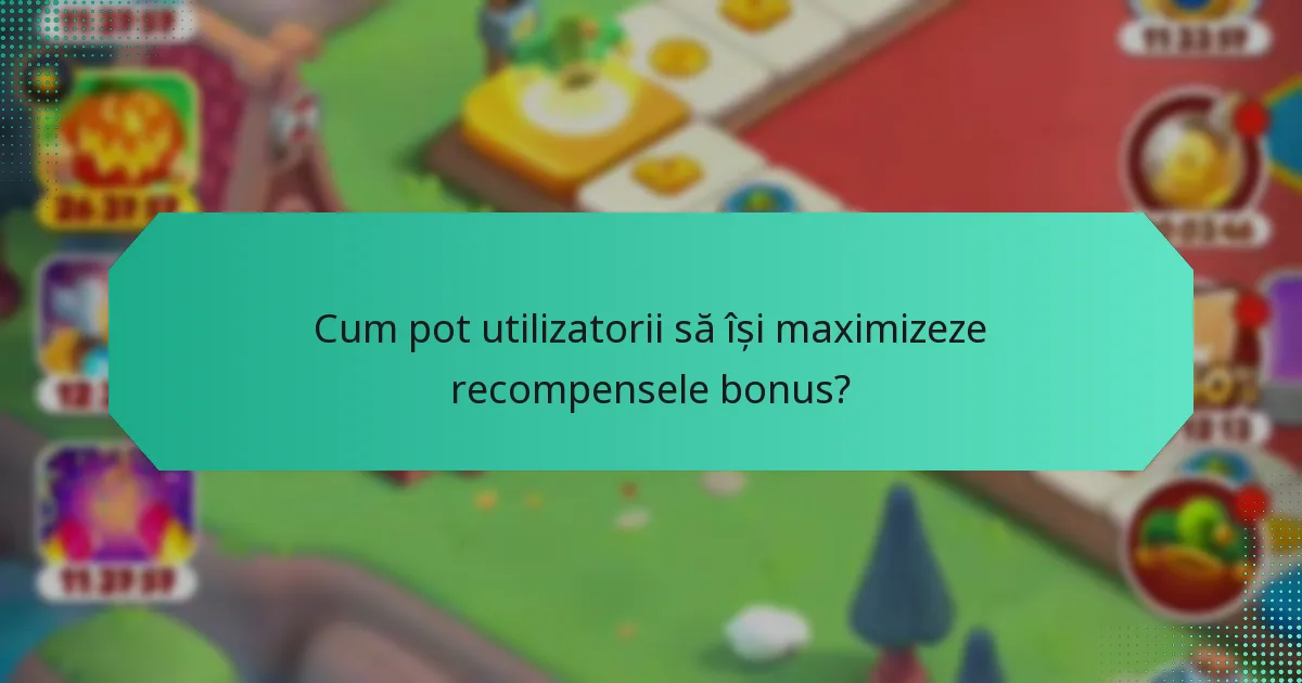 Cum pot utilizatorii să își maximizeze recompensele bonus?