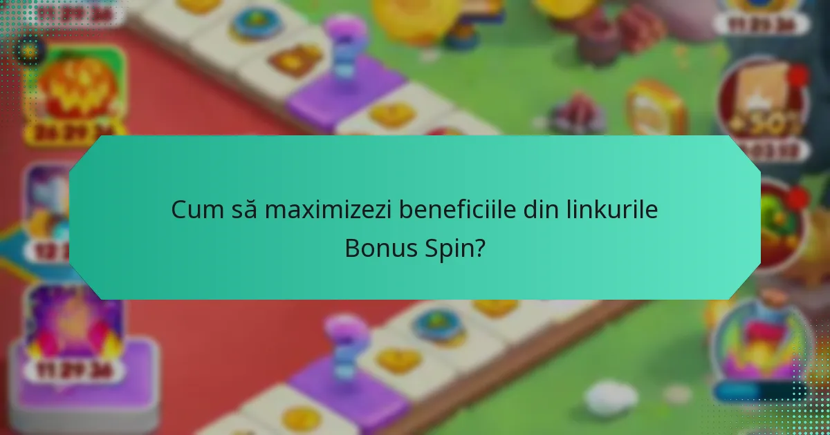 Cum să maximizezi beneficiile din linkurile Bonus Spin?