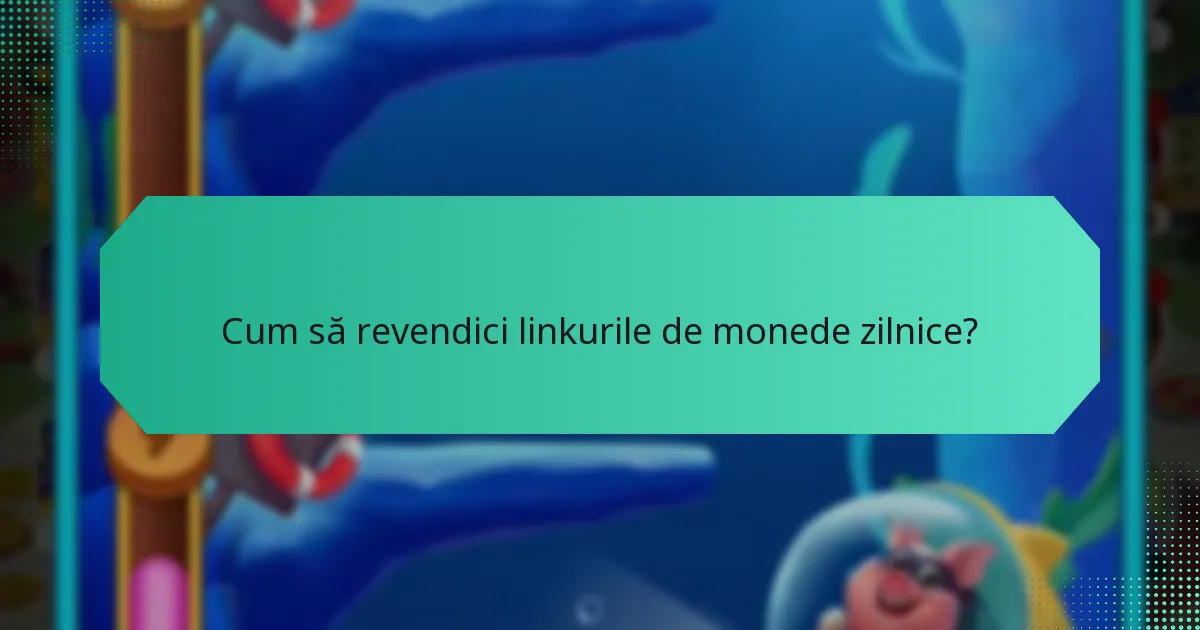 Cum să revendici linkurile de monede zilnice?