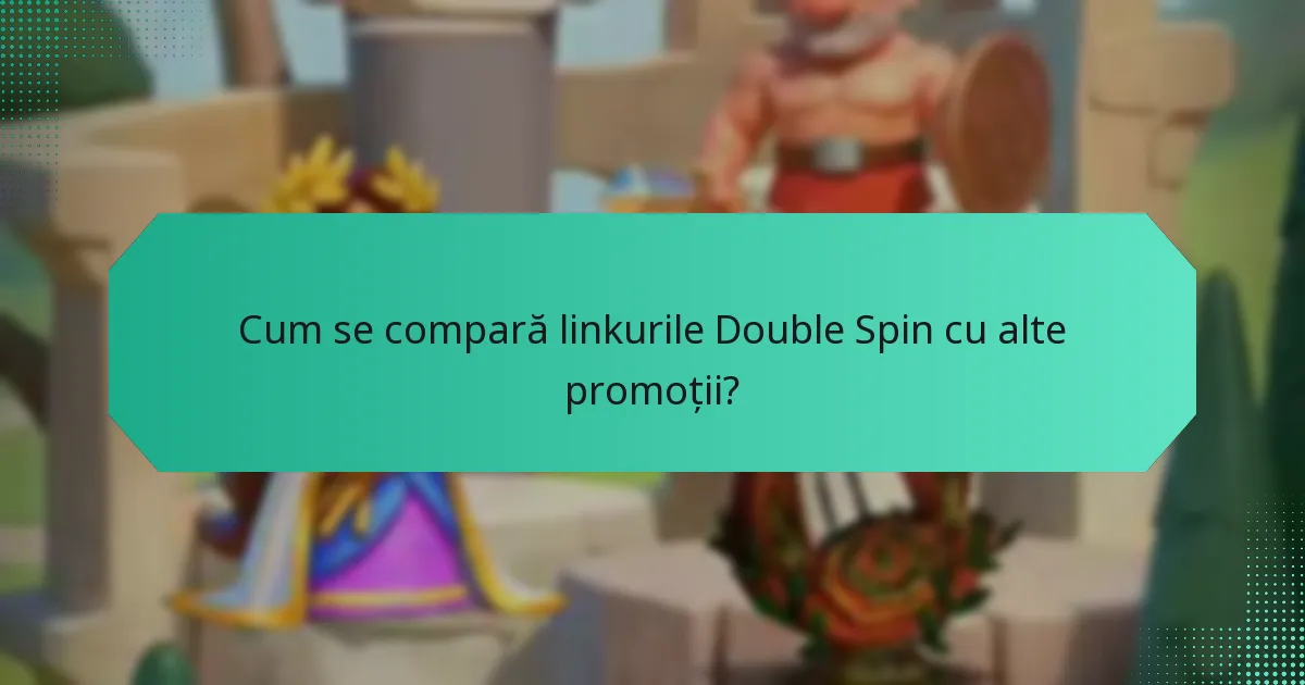 Cum se compară linkurile Double Spin cu alte promoții?