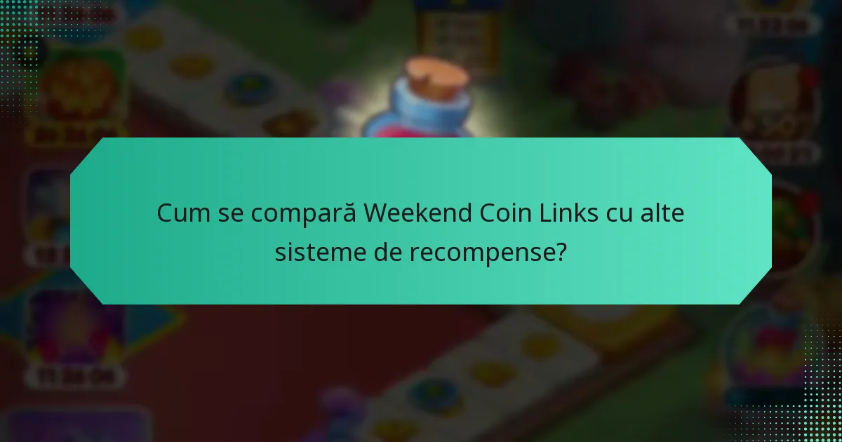 Cum se compară Weekend Coin Links cu alte sisteme de recompense?